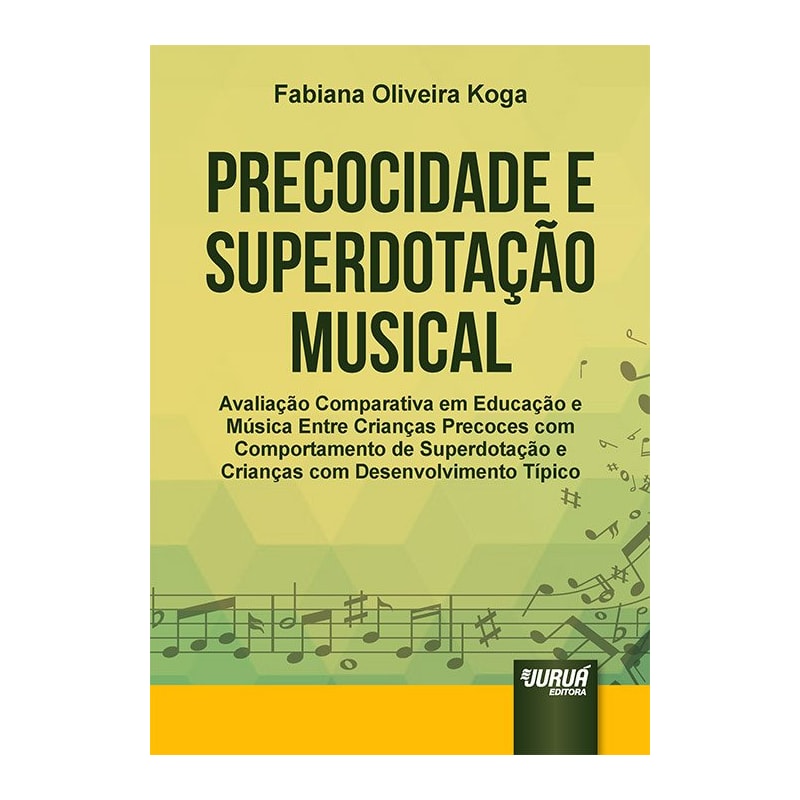 PRECOCIDADE E SUPERDOTAÇÃO MUSICAL - AVALIAÇÃO COMPARATIVA EM EDUCAÇÃO E MÚSICA ENTRE CRIANÇAS PRECOCES COM COMPORTAMENTO DE SUPERDOTAÇÃO E CRIANÇAS COM DESENVOLVIMENTO TÍPICO