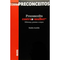 PRECONCEITO CONTRA A MULHER - DIFERENCA, POEMAS E CORPOS - VOL 1 - 1