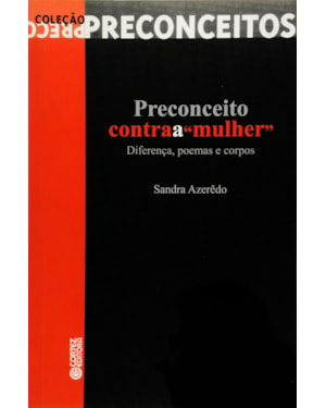 PRECONCEITO CONTRA A MULHER - DIFERENCA, POEMAS E CORPOS - VOL 1 - 1