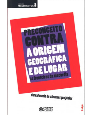 PRECONCEITO CONTRA A ORIGEM GEOGRÁFICA E DE LUGAR - AS FRONTEIRAS DA DISCÓRDIA