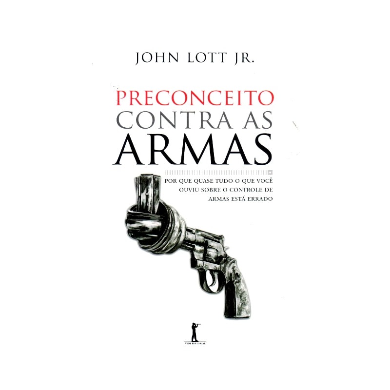 PRECONCEITO CONTRA AS ARMAS. POR QUE QUASE TUDO O QUE VOCÊ OUVIU SOBRE O CONTROLE DE ARMAS ESTÁ ERRADO