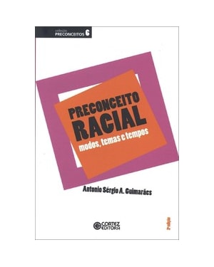 PRECONCEITO RACIAL: MODOS, TEMAS E TEMPOS