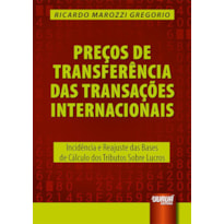 PREÇOS DE TRANSFERÊNCIA DAS TRANSAÇÕES INTERNACIONAIS - INCIDÊNCIA E REAJUSTE DAS BASES DE CÁLCULO DOS TRIBUTOS SOBRE LUCROS