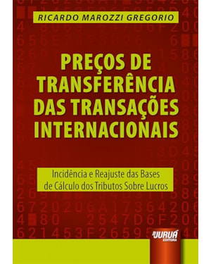 PREÇOS DE TRANSFERÊNCIA DAS TRANSAÇÕES INTERNACIONAIS - INCIDÊNCIA E REAJUSTE DAS BASES DE CÁLCULO DOS TRIBUTOS SOBRE LUCROS