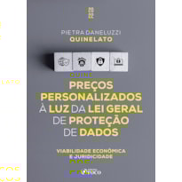 PREÇOS PERSONALIZADOS À LUZ DA LEI GERAL DE PROTEÇÃO DE DADOS - 1ª ED - 2022: VIABILIDADE ECONÔMICA E JURÍDICA