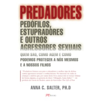 PREDADORES: PEDÓFILOS, ESTUPRADORES E OUTROS AGRESSORES SEXUAIS