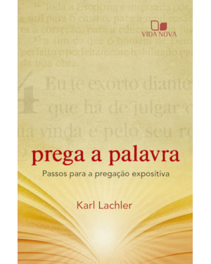 Prega a palavra: passos para a pregação expositiva