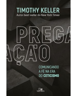 Pregação - comunicando a fé na era do ceticismo