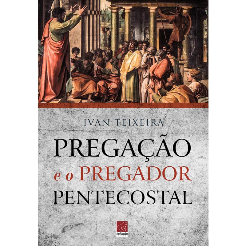 PREGAÇÃO E O PREGADOR PENTECOSTAL