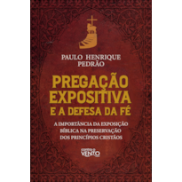 Pregação expositiva e a defesa da fé: a importância da exposição bíblica na preservação dos princípios cristãos