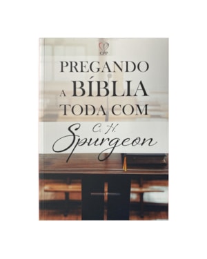 PREGANDO A BÍBLIA TODA COM SPURGEON