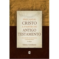 PREGANDO CRISTO A PARTIR DO ANTIGO TESTAMENTO - UM METODO HERMENEUTICO CONT