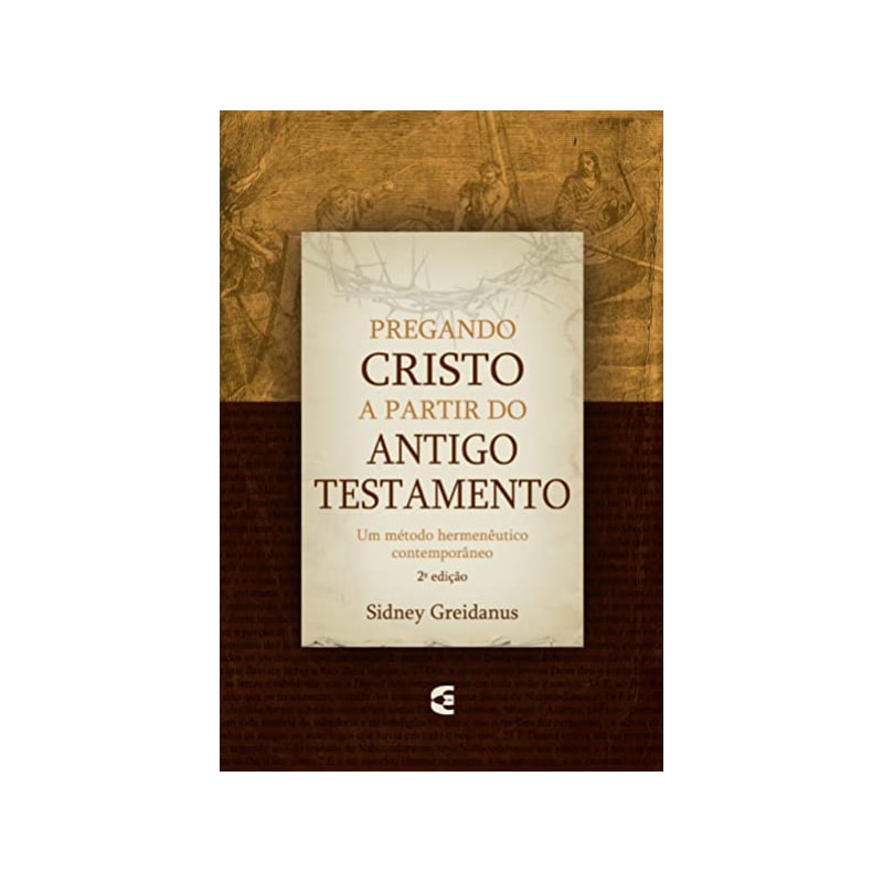 PREGANDO CRISTO A PARTIR DO ANTIGO TESTAMENTO - UM METODO HERMENEUTICO CONT