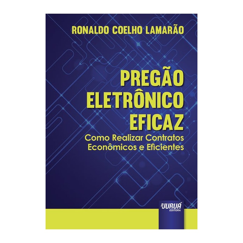 PREGÃO ELETRÔNICO EFICAZ - COMO REALIZAR CONTRATOS ECONÔMICOS E EFICIENTES