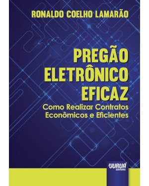 PREGÃO ELETRÔNICO EFICAZ - COMO REALIZAR CONTRATOS ECONÔMICOS E EFICIENTES