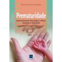 PREMATURIDADE: DESENVOLVIMENTO NEUROLÓGICO E MOTOR - AVALIAÇÃO E TRATAMENTO