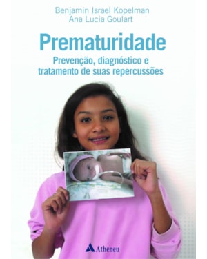 Prematuridade - prevenção, diagnóstico e tratamento de suas repercussões