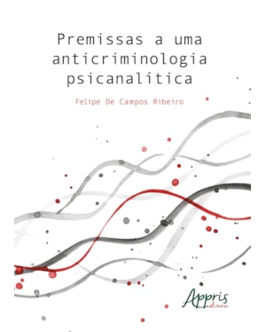 PREMISSAS A UMA ANTICRIMINOLOGIA PSICANALÍTICA