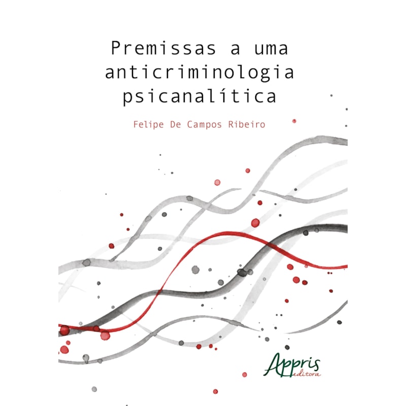 PREMISSAS A UMA ANTICRIMINOLOGIA PSICANALÍTICA