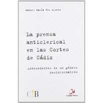 PRENSA ANTICLERICAL EN LAS CORTES DE CADIZ