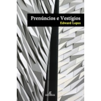 PRENÚNCIOS E VESTÍGIOS PRENÚNCIOS E VESTÍGIOS