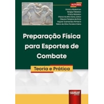 PREPARAÇÃO FÍSICA PARA ESPORTES DE COMBATE - TEORIA E PRÁTICA