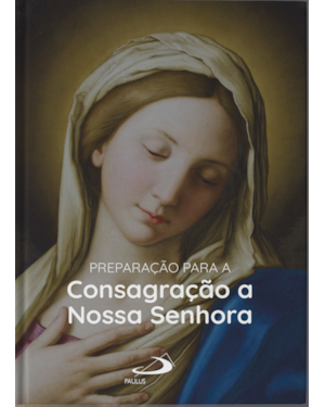 Preparação para a Consagração a Nossa Senhora