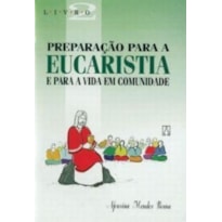 PREPARACAO PARA A EUCARISTIA E PARA A VIDA - VOL. 02