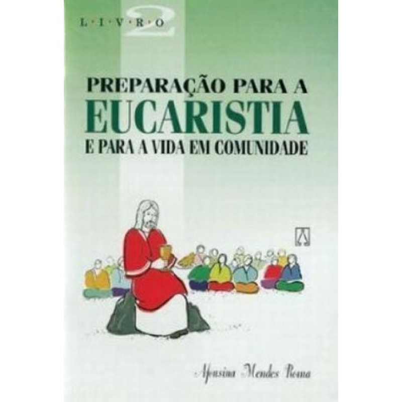PREPARACAO PARA A EUCARISTIA E PARA A VIDA - VOL. 02