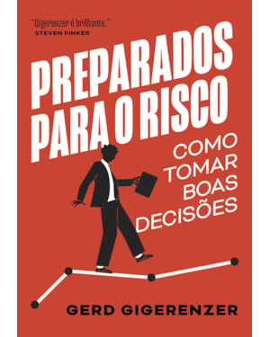 PREPARADOS PARA O RISCO: COMO TOMAR BOAS DECISÕES