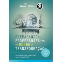 PREPARANDO OS PROFESSORES PARA UM MUNDO EM TRANSFORMAÇÃO: O QUE DEVEM APRENDER E ESTAR APTOS A FAZER