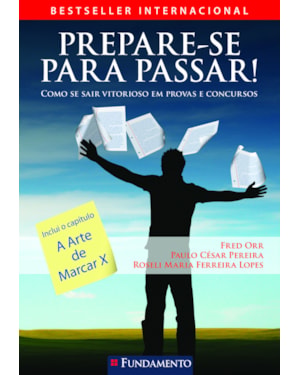 PREPARE-SE PARA PASSAR - COMO SE SAIR VITORIOSO EM PROVAS E CONCURSOS