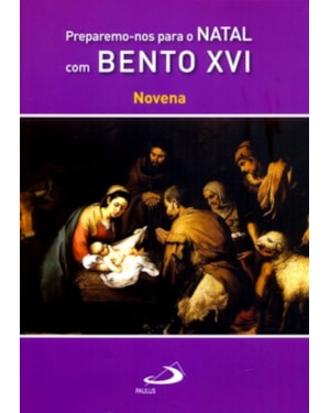 PREPAREMO-NOS PARA O NATAL COM BENTO XVI (NOVENA)