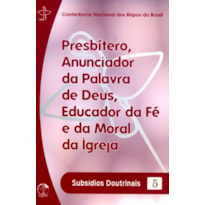 PRESBITERO ANUNCIADOR DA PALAVRA DE DEUS, EDUCADOR DA FÉ E DA MORAL DA IGREJA