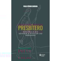 PRESBÍTERO: DISCÍPULO DO SENHOR E PASTOR DO REBANHO