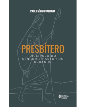 PRESBÍTERO: DISCÍPULO DO SENHOR E PASTOR DO REBANHO