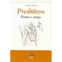 PRESBITERO - PASTOR E AMIGO - 1ª