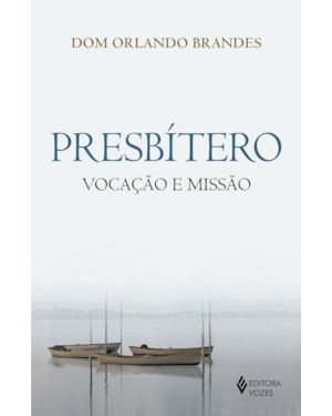PRESBÍTERO: VOCAÇÃO E MISSÃO