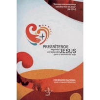 Presbíteros Segundo o Coração de Jesus para o Mundo de Hoje