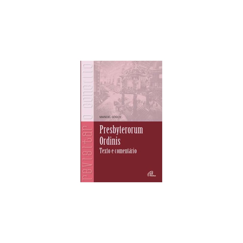 PRESBYTERORUM ORDINIS: TEXTO E COMENTÁRIO