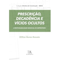 Prescrição, decadência e vícios ocultos: a responsabilidade negocial do empreiteiro