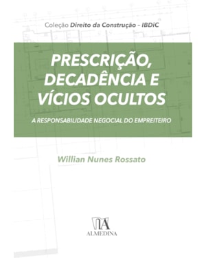 Prescrição, decadência e vícios ocultos: a responsabilidade negocial do empreiteiro