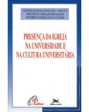 PRESENCA DA IGREJA NA UNIVERSIDADE E NA CULTURA UNIVERS