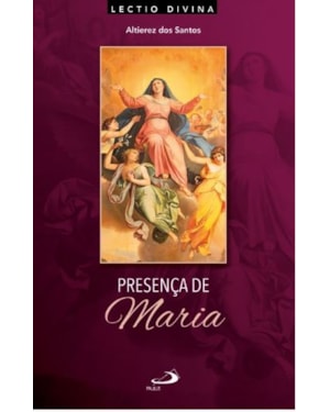 Presença de Maria: Lectio Divina sobre a mãe de Jesus
