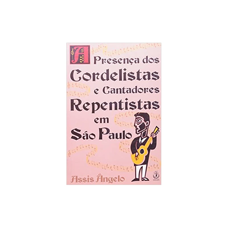 PRESENÇA DOS CORDELISTAS E CANTADORES REPENTISTAS EM SÃO PAULO
