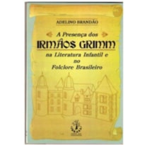 PRESENCA DOS IRMAOS GRIMM NA LITERATURA INFANTIL E NO FOLCLORE BRASILEIRO, - 2
