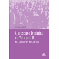 PRESENÇA FEMININA NO VATICANO II: AS 23 MULHERES DO CONCÍLIO