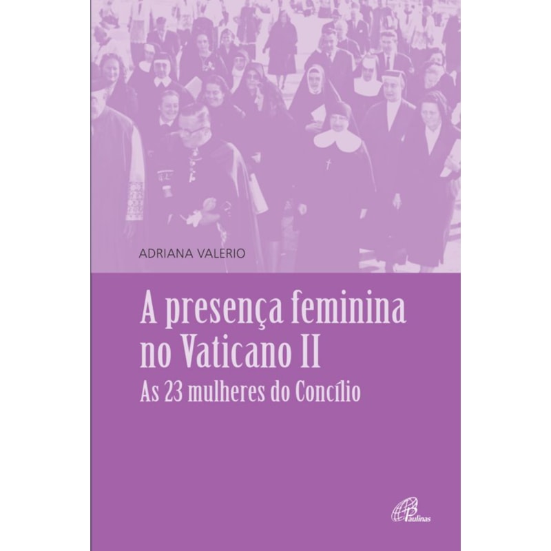 Presença feminina no vaticano ii: as 23 mulheres do concílio