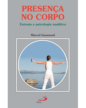 Presença no corpo: eutonia e psicologia analítica