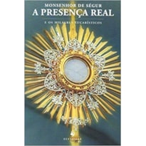 PRESENCA REAL E OS MILAGRES EUCARISTICOS, A - 1ª